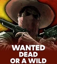 Wanted Dead or a Wild